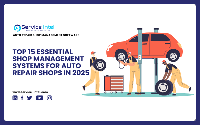 The Top 15 Essential Shop Management Systems for Auto Repair Shops in 2025