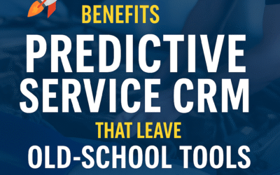 5 Jaw-Dropping Benefits of Predictive Service CRM That Leave Old-School Tools in the Dust