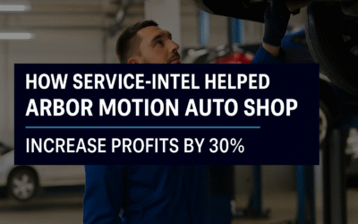 How Service-Intel Helped Arbor Motion Auto Shop Increase Profits by 30%